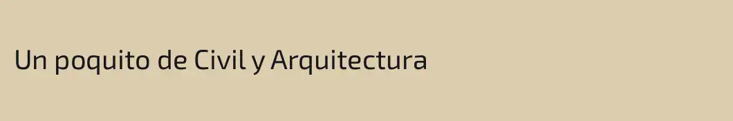 Un poquito de Civil y Arquitectura 